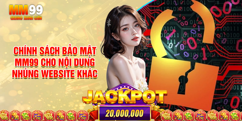 Chính sách bảo mật MM99 cho nội dung nhúng website khác