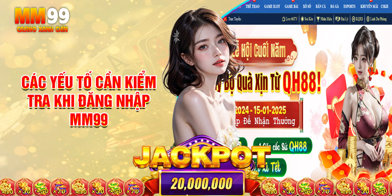 Các Yếu Tố Cần Kiểm Tra Khi Đăng Nhập MM99