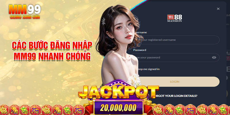 Các Bước Đăng Nhập MM99 Nhanh Chóng Dành Cho Người Mới