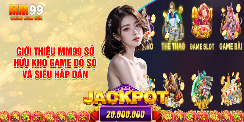 Giới Thiệu Mm99 Sở Hữu Kho Game Đồ Sộ Và Siêu Hấp Dẫn