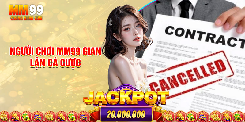 Người chơi MM99 gian lận cá cược