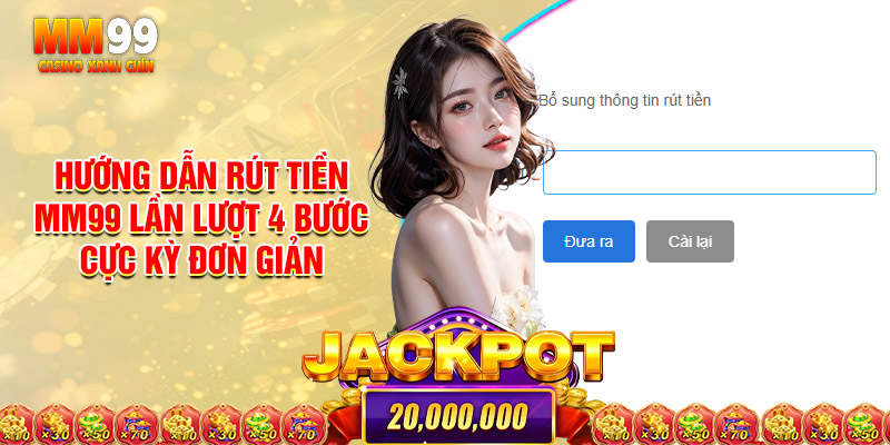 Hướng Dẫn Rút Tiền Mm99 Lần Lượt 4 Bước Cực Kỳ Đơn Giản