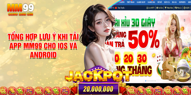 Tổng hợp lưu ý khi tải app MM99 cho iOS và Android